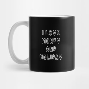 I Love Money And Holiday Mug